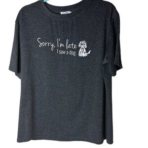 Graphic T-Shirt: Sorry I’m Late I saw a Dog